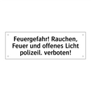 Feuergefahr! Rauchen, Feuer und offenes Licht polizeil. verboten!
