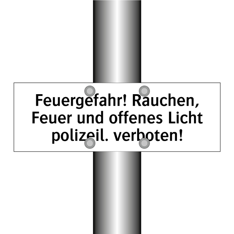 Feuergefahr! Rauchen, Feuer und offenes Licht polizeil. verboten!