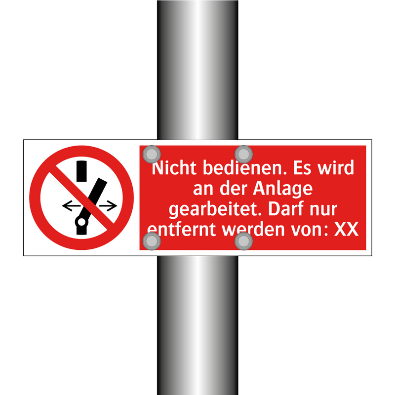 Nicht bedienen. Es wird an der Anlage gearbeitet. Darf nur entfernt werden von: XX
