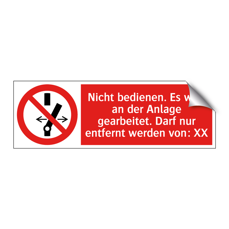 Nicht bedienen. Es wird an der Anlage gearbeitet. Darf nur entfernt werden von: XX