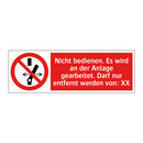 Nicht bedienen. Es wird an der Anlage gearbeitet. Darf nur entfernt werden von: XX
