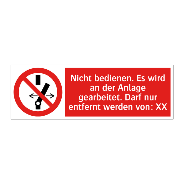 Nicht bedienen. Es wird an der Anlage gearbeitet. Darf nur entfernt werden von: XX