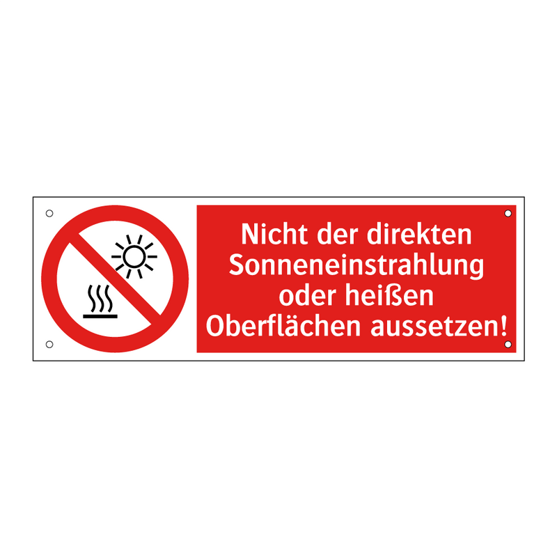 Nicht der direkten Sonneneinstrahlung oder heißen Oberflächen aussetzen!