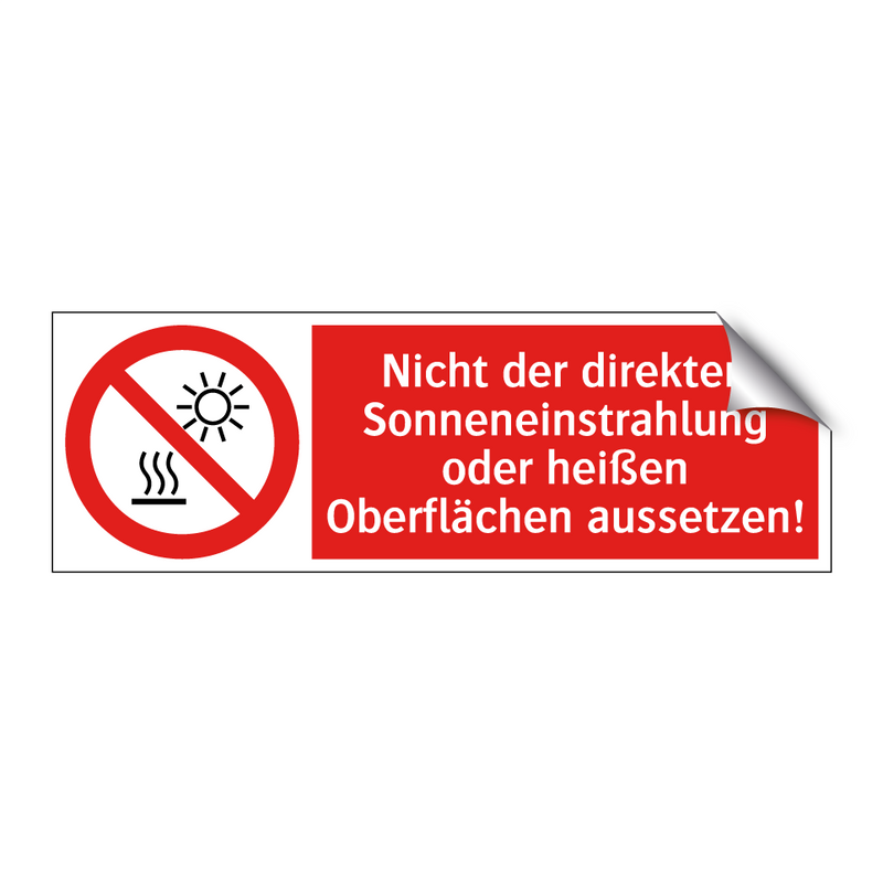 Nicht der direkten Sonneneinstrahlung oder heißen Oberflächen aussetzen!