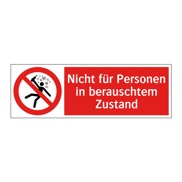 Nicht für Personen in berauschtem Zustand