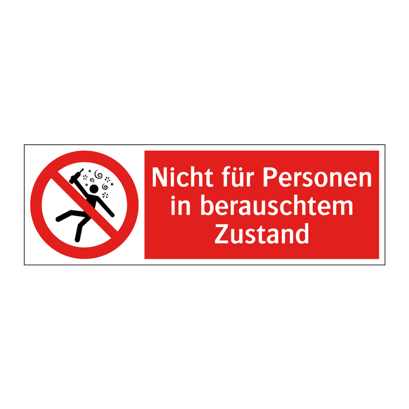 Nicht für Personen in berauschtem Zustand