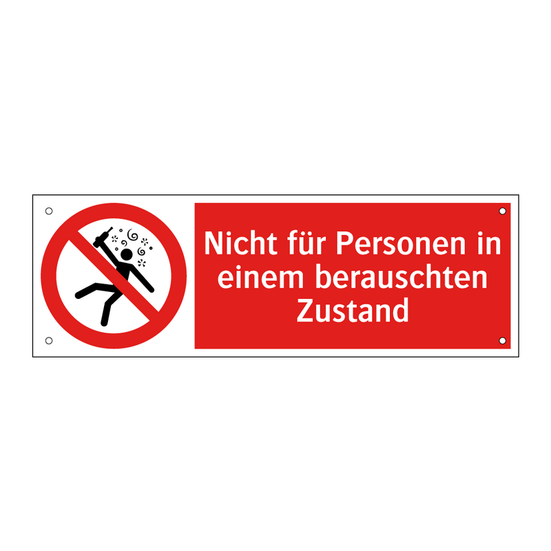Nicht für Personen in einem berauschten Zustand