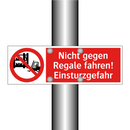 Nicht gegen Regale fahren! Einsturzgefahr