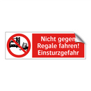 Nicht gegen Regale fahren! Einsturzgefahr