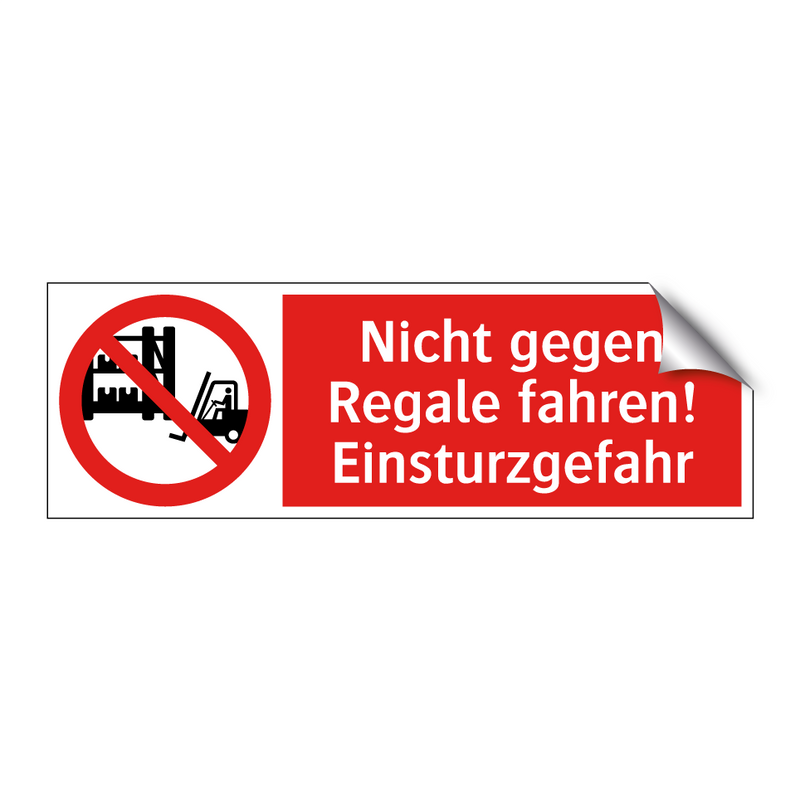 Nicht gegen Regale fahren! Einsturzgefahr