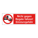 Nicht gegen Regale fahren! Einsturzgefahr