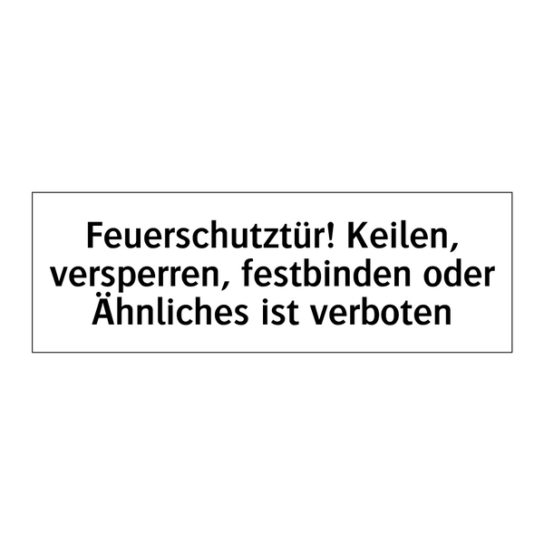 Feuerschutztür! Keilen, versperren, festbinden oder Ähnliches ist verboten