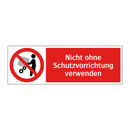 Nicht ohne Schutzvorrichtung verwenden