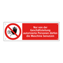 Nur von der Geschäftsleitung autorisierte Personen dürfen die Maschine benutzen