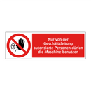 Nur von der Geschäftsleitung autorisierte Personen dürfen die Maschine benutzen