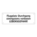 Flugplatz Durchgang strengstens verboten LEBENSGEFAHR!
