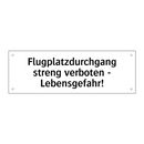 Flugplatzdurchgang streng verboten - Lebensgefahr!