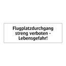 Flugplatzdurchgang streng verboten - Lebensgefahr!