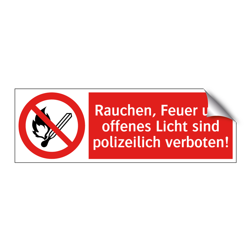 Rauchen, Feuer und offenes Licht sind polizeilich verboten!