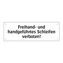 Freihand- und handgeführtes Schleifen verboten!