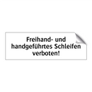 Freihand- und handgeführtes Schleifen verboten!