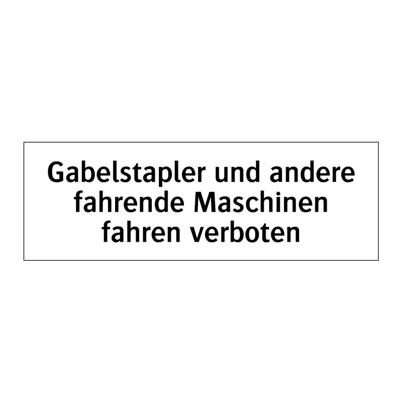 Gabelstapler und andere fahrende Maschinen fahren verboten