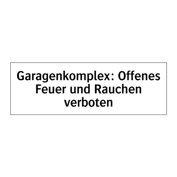 Garagenkomplex: Offenes Feuer und Rauchen verboten