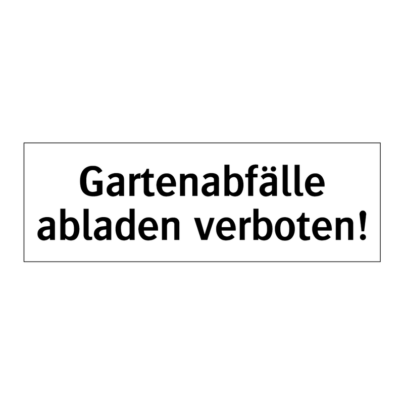 Gartenabfälle abladen verboten!