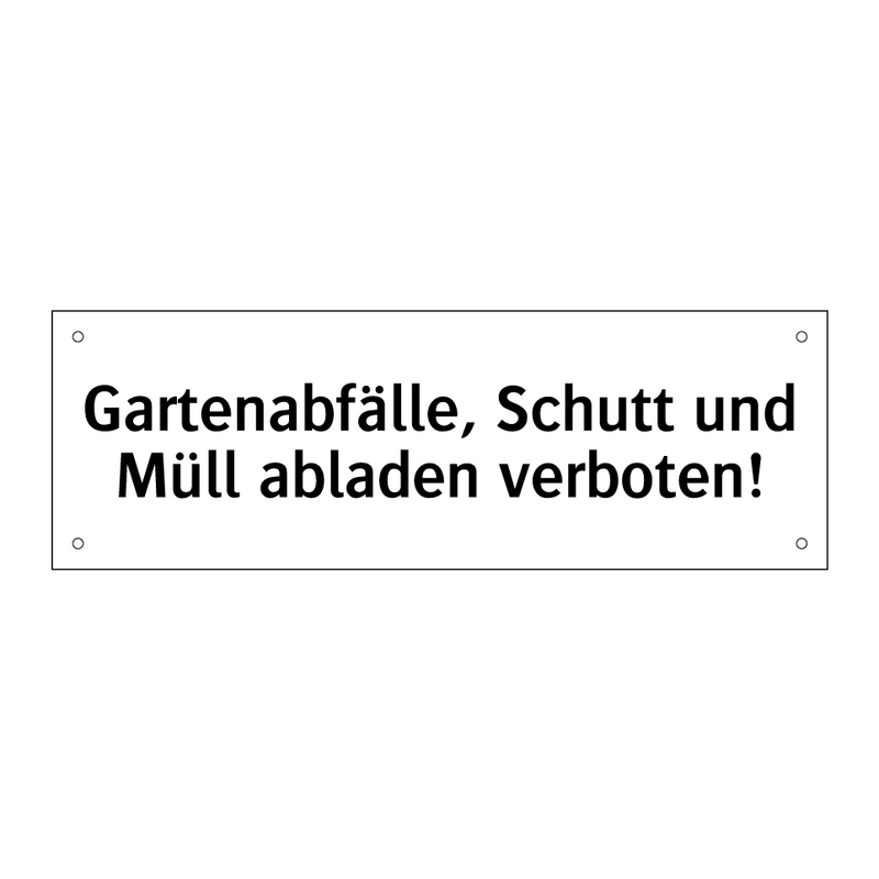 Gartenabfälle, Schutt und Müll abladen verboten!