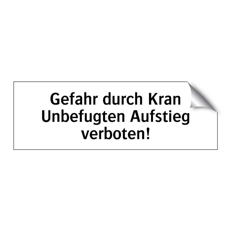 Gefahr durch Kran Unbefugten Aufstieg verboten!