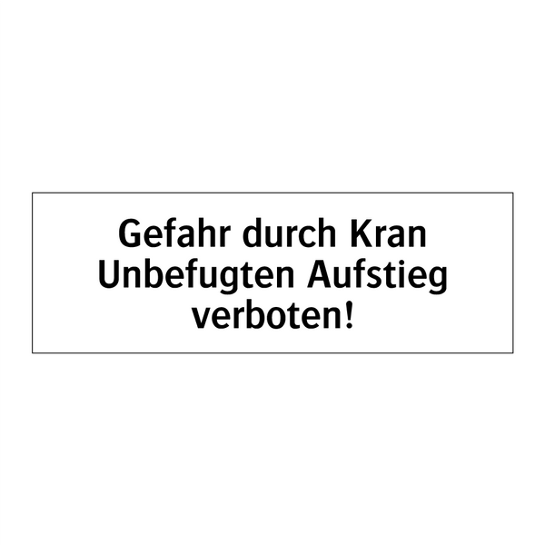 Gefahr durch Kran Unbefugten Aufstieg verboten!