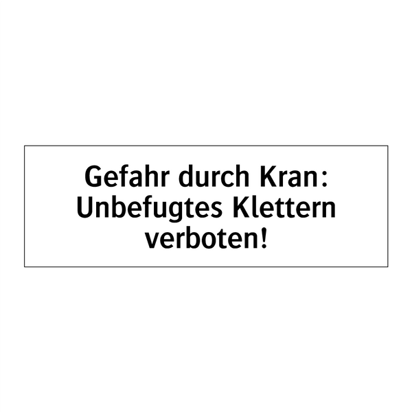 Gefahr durch Kran: Unbefugtes Klettern verboten!