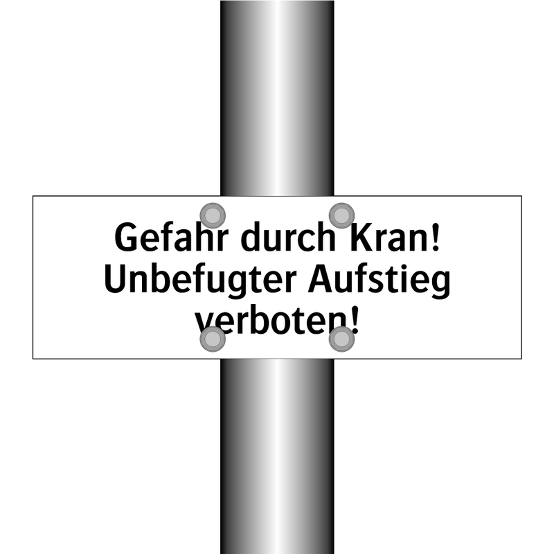 Gefahr durch Kran! Unbefugter Aufstieg verboten!