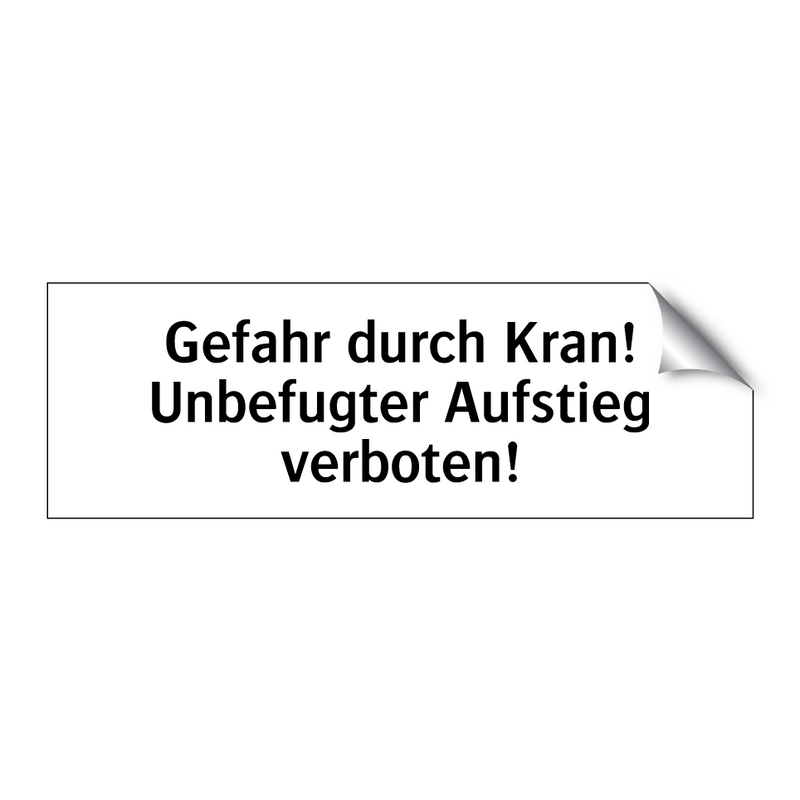 Gefahr durch Kran! Unbefugter Aufstieg verboten!
