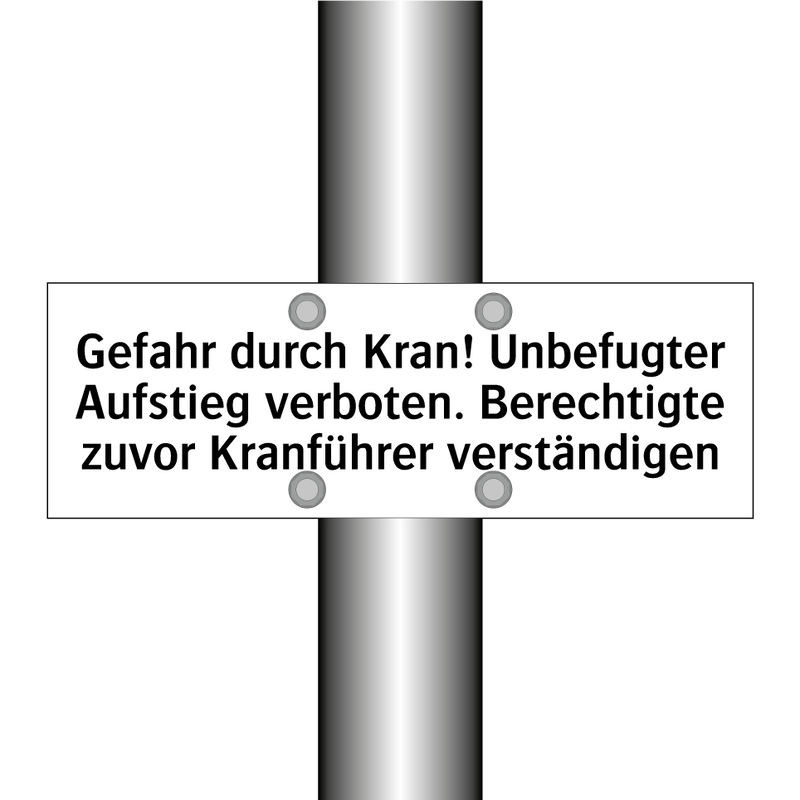 Gefahr durch Kran! Unbefugter Aufstieg verboten. Berechtigte zuvor Kranführer verständigen
