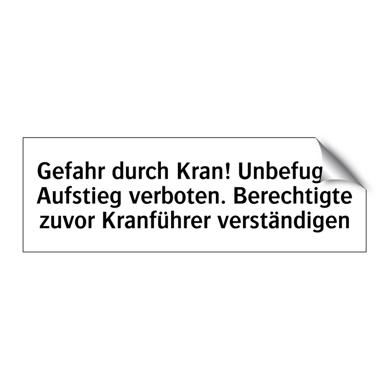 Gefahr durch Kran! Unbefugter Aufstieg verboten. Berechtigte zuvor Kranführer verständigen