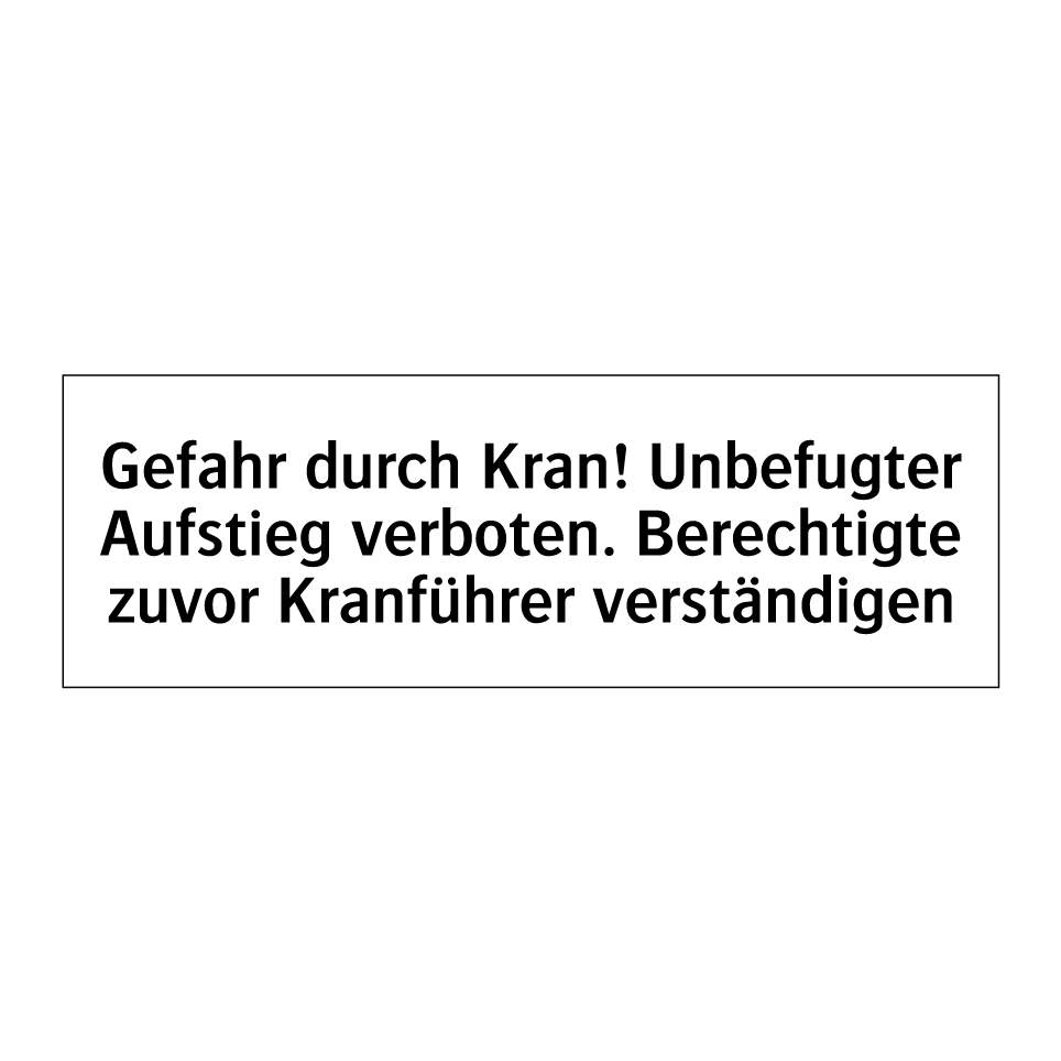 Kauf Gefahr durch Kran! Unbefugter Aufstieg verboten. Berechtigte zuvor ...