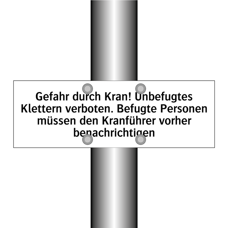 Gefahr durch Kran! Unbefugtes Klettern verboten. Befugte Personen müssen den Kranführer vorher benachrichtigen