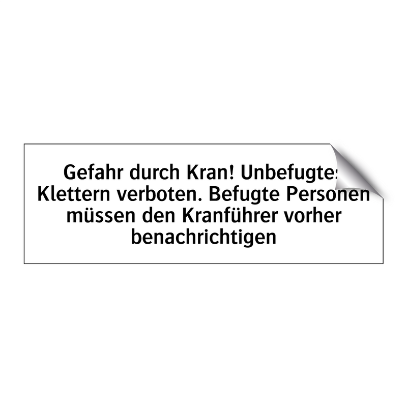 Gefahr durch Kran! Unbefugtes Klettern verboten. Befugte Personen müssen den Kranführer vorher benachrichtigen