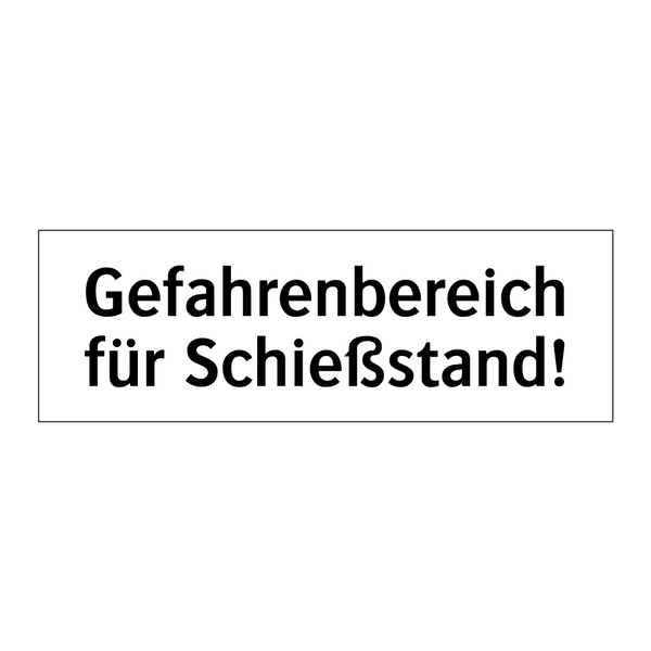 Gefahrenbereich für Schießstand!