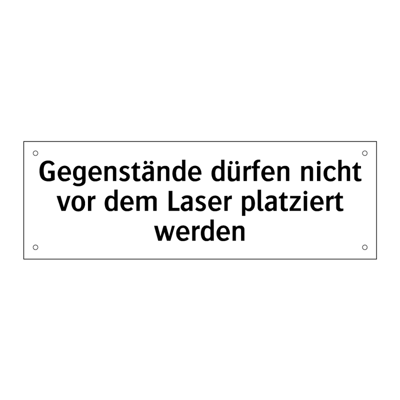 Gegenstände dürfen nicht vor dem Laser platziert werden