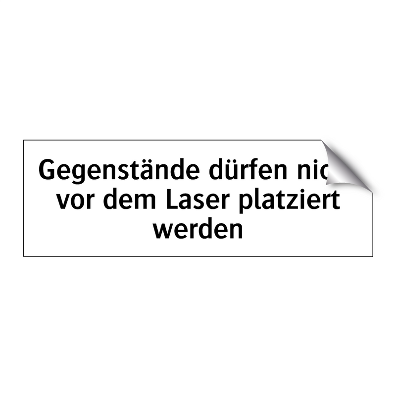 Gegenstände dürfen nicht vor dem Laser platziert werden