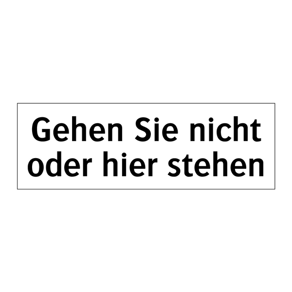 Gehen Sie nicht oder hier stehen