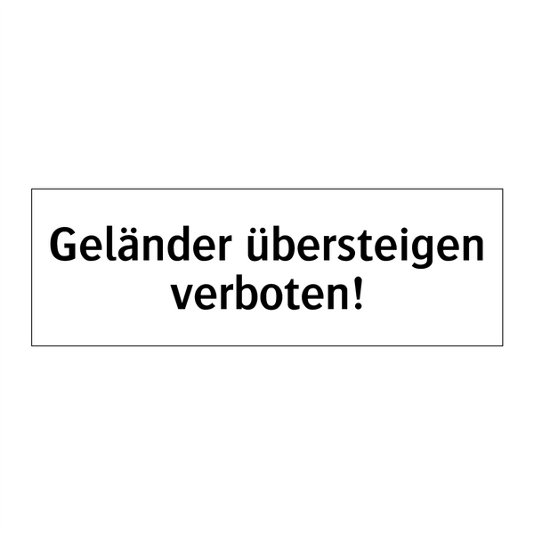 Geländer übersteigen verboten!