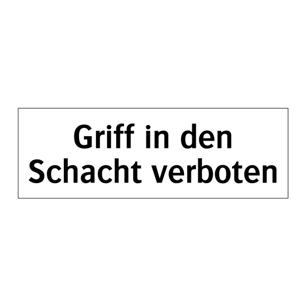 Griff in den Schacht verboten