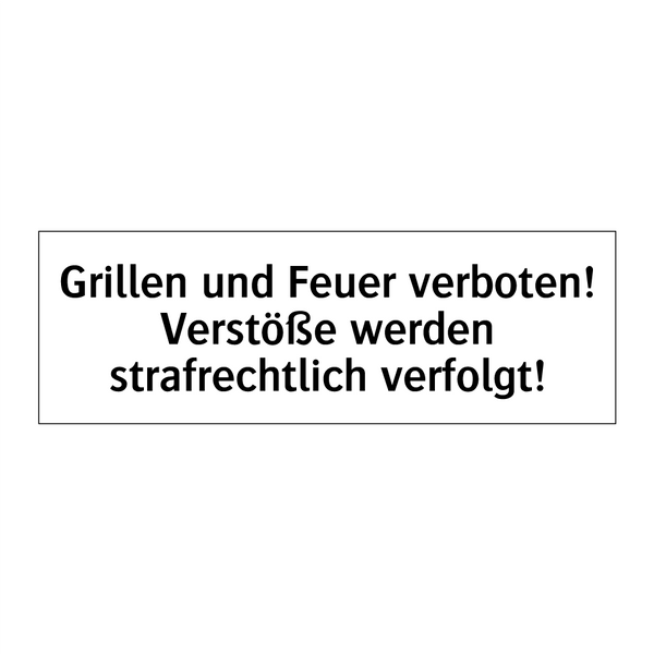 Grillen und Feuer verboten! Verstöße werden strafrechtlich verfolgt!