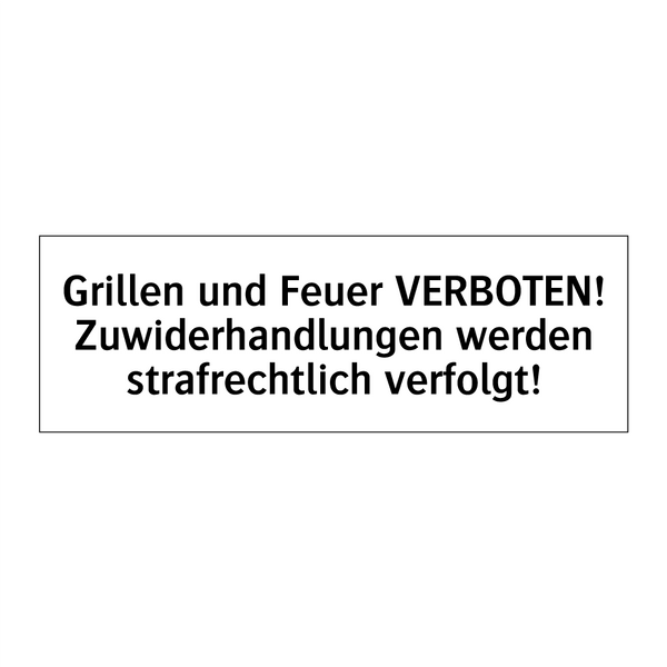 Grillen und Feuer VERBOTEN! Zuwiderhandlungen werden strafrechtlich verfolgt!