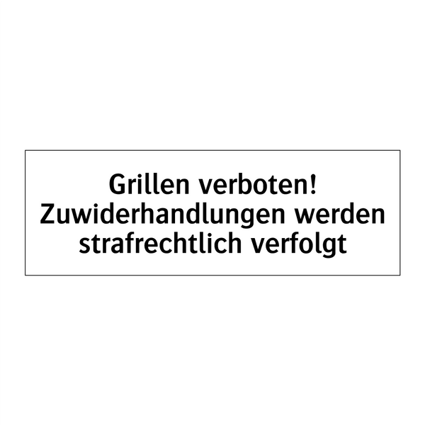 Grillen verboten! Zuwiderhandlungen werden strafrechtlich verfolgt