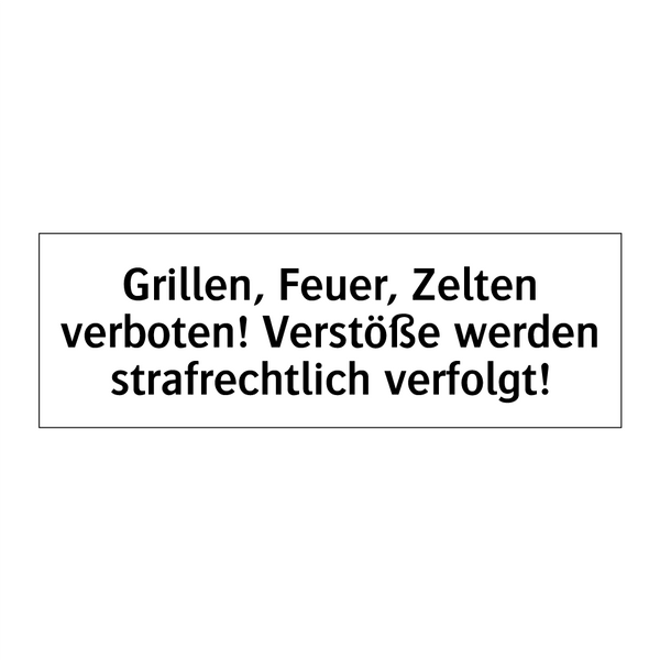 Grillen, Feuer, Zelten verboten! Verstöße werden strafrechtlich verfolgt!