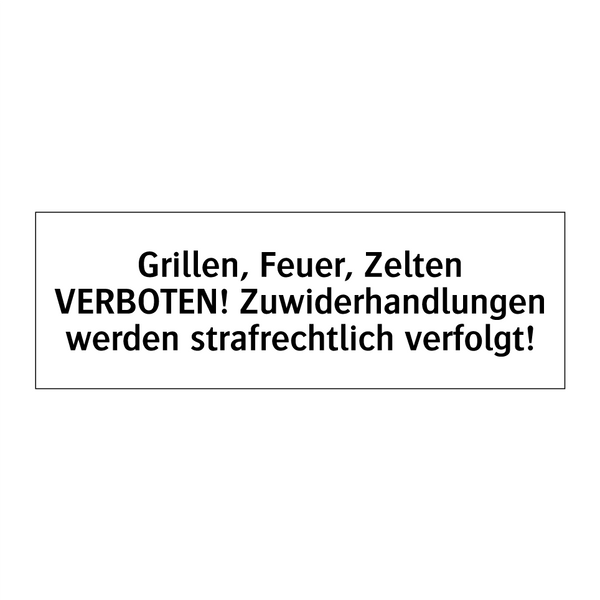 Grillen, Feuer, Zelten VERBOTEN! Zuwiderhandlungen werden strafrechtlich verfolgt!